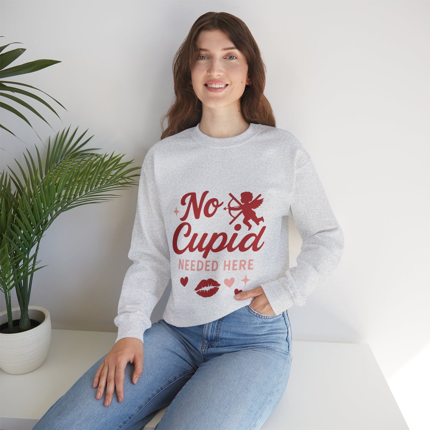 No Cupid Needed Here Sweatshirt — Funny Valentine's Day Crewneck