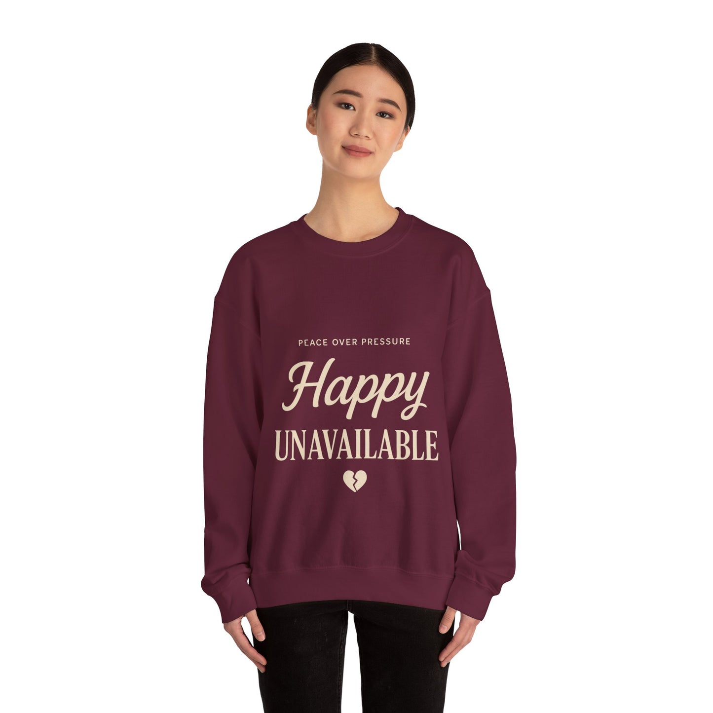 Happy Unavailable Sweatshirt | Peace Over Pressure, Broken Heart Graphic