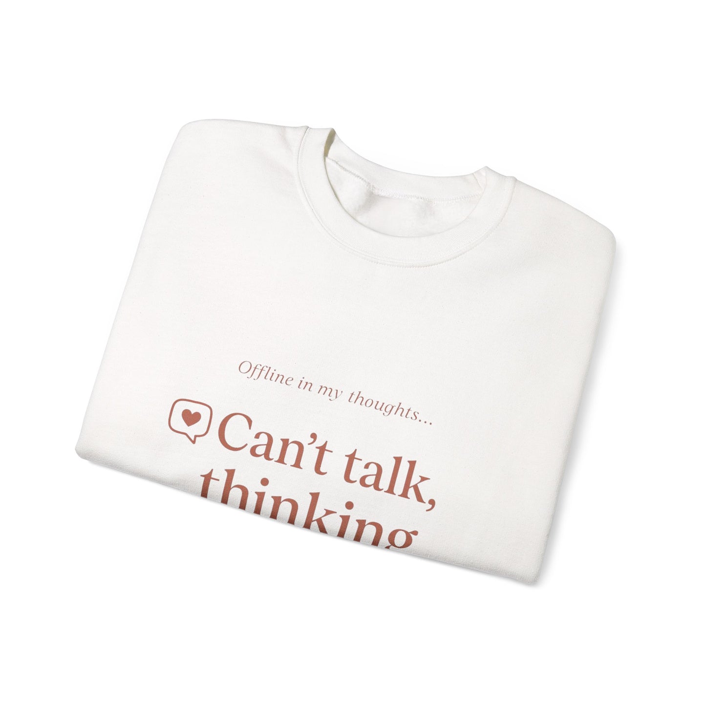 Can’t talk, thinking about you Sweatshirt | Romantic Text Graphic