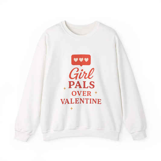 Girl Pals Over Valentine Sweatshirt | Feminist Valentine Crewneck