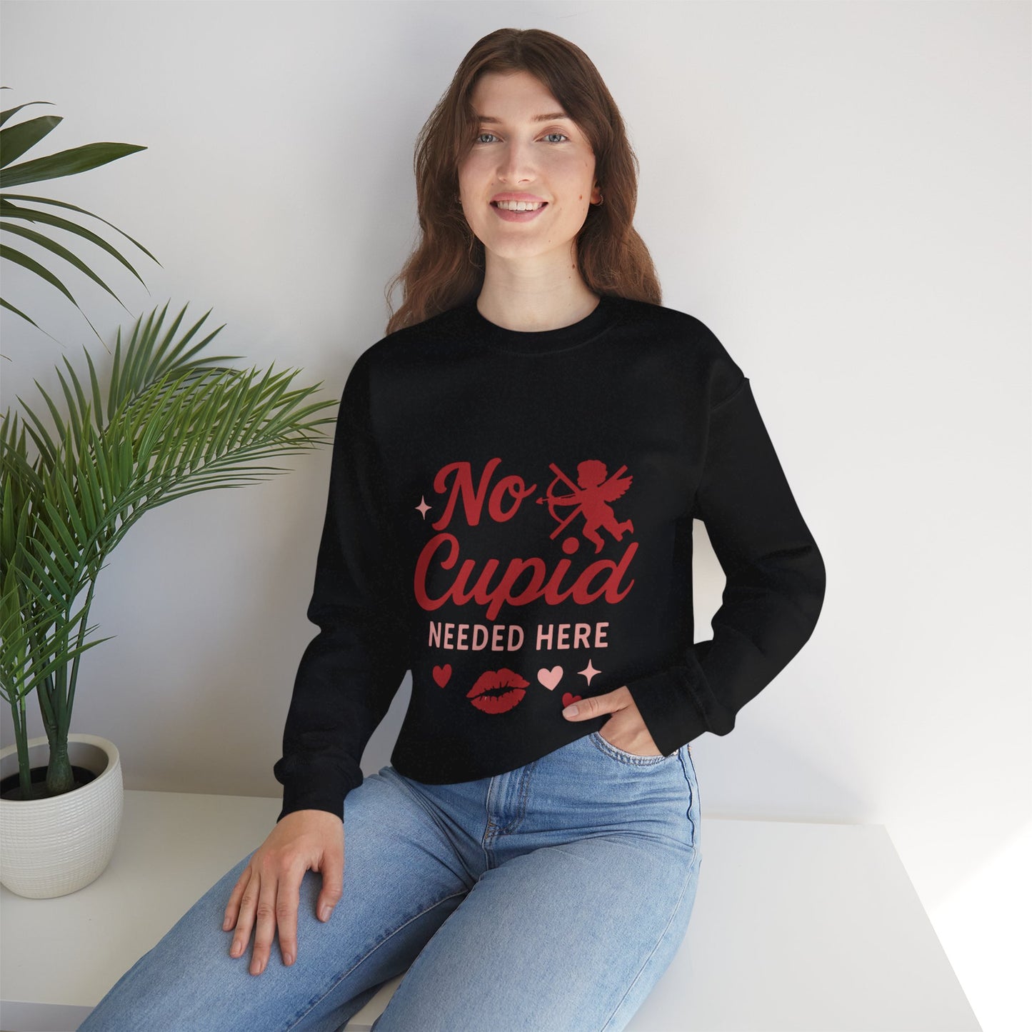 No Cupid Needed Here Sweatshirt — Funny Valentine's Day Crewneck