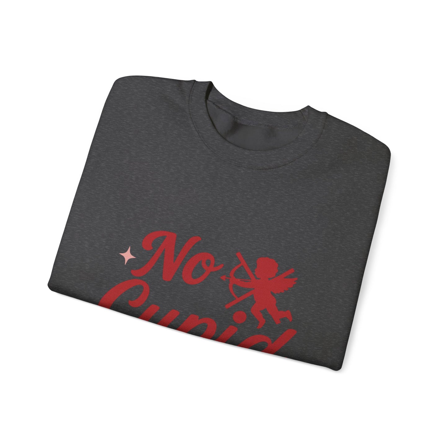 No Cupid Needed Here Sweatshirt — Funny Valentine's Day Crewneck