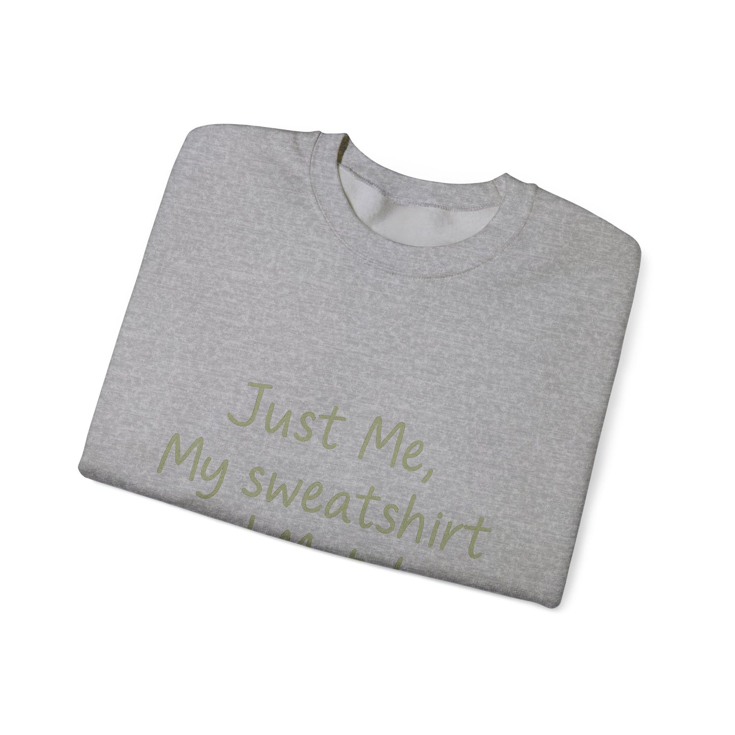 Crewneck Sweatshirt - "Just Me, My Sweatshirt and Matcha" Cozy Matcha Lover Pullover
