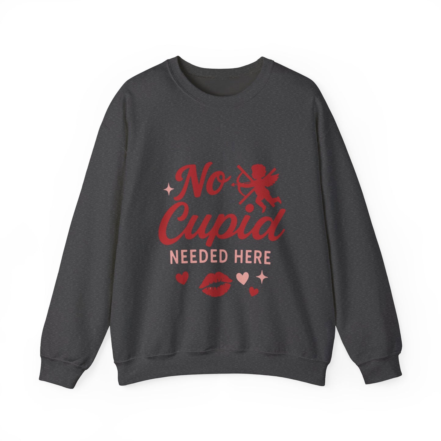 No Cupid Needed Here Sweatshirt — Funny Valentine's Day Crewneck