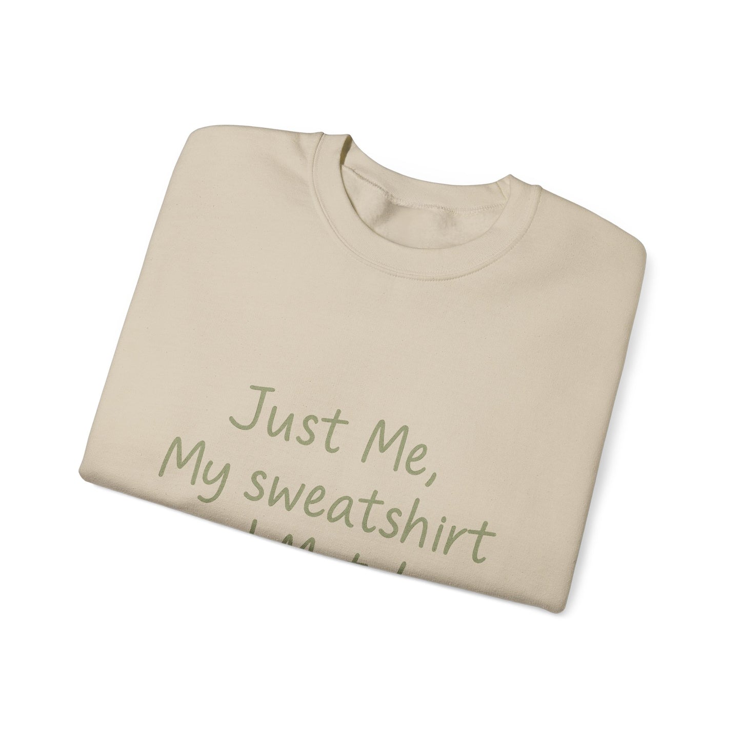 Crewneck Sweatshirt - "Just Me, My Sweatshirt and Matcha" Cozy Matcha Lover Pullover