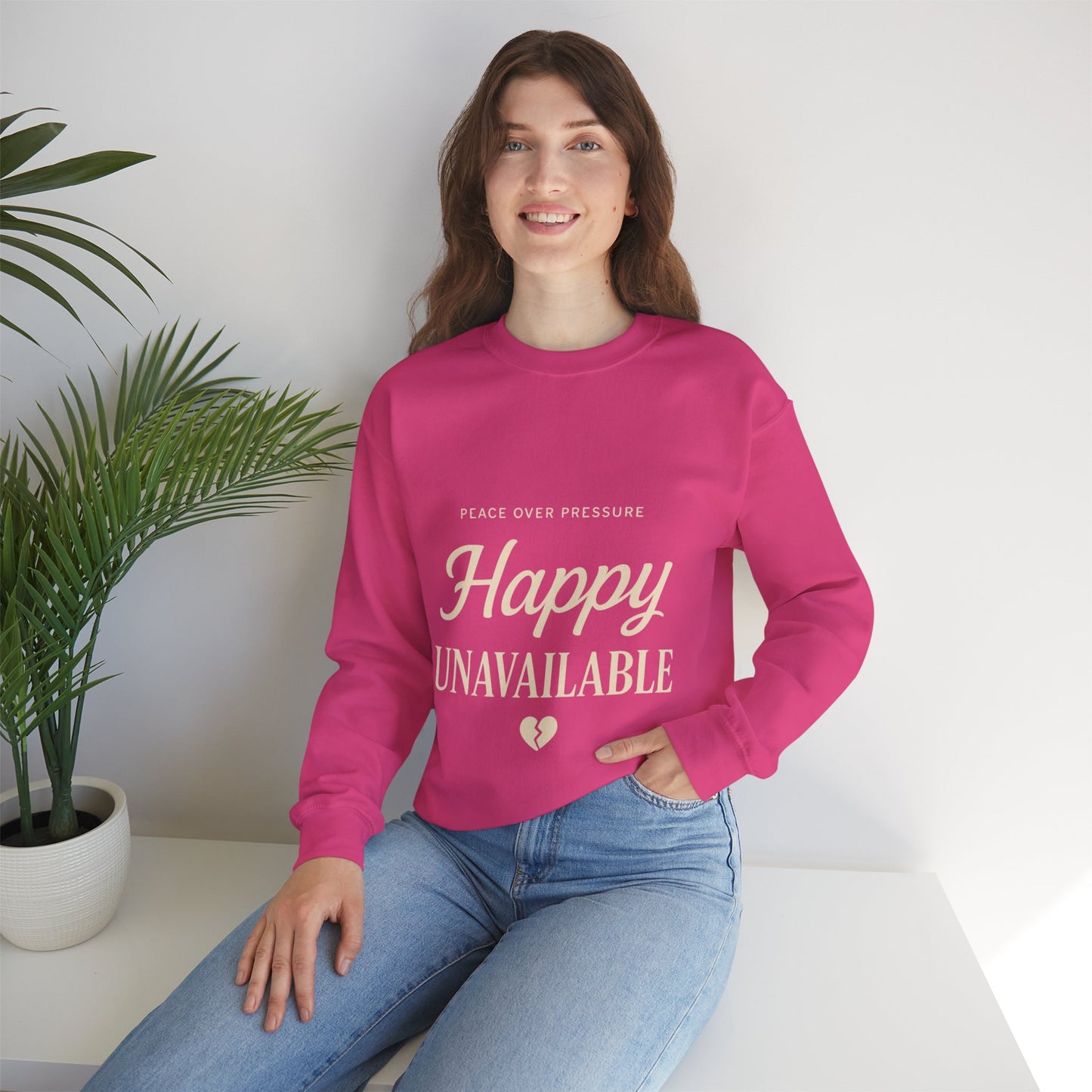 Happy Unavailable Sweatshirt | Peace Over Pressure, Broken Heart Graphic