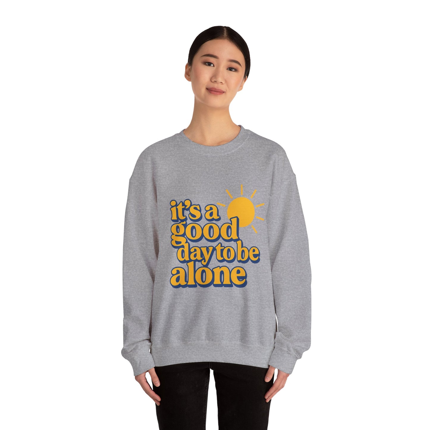 "It's a Good Day to Be Alone" Crewneck Sweatshirt