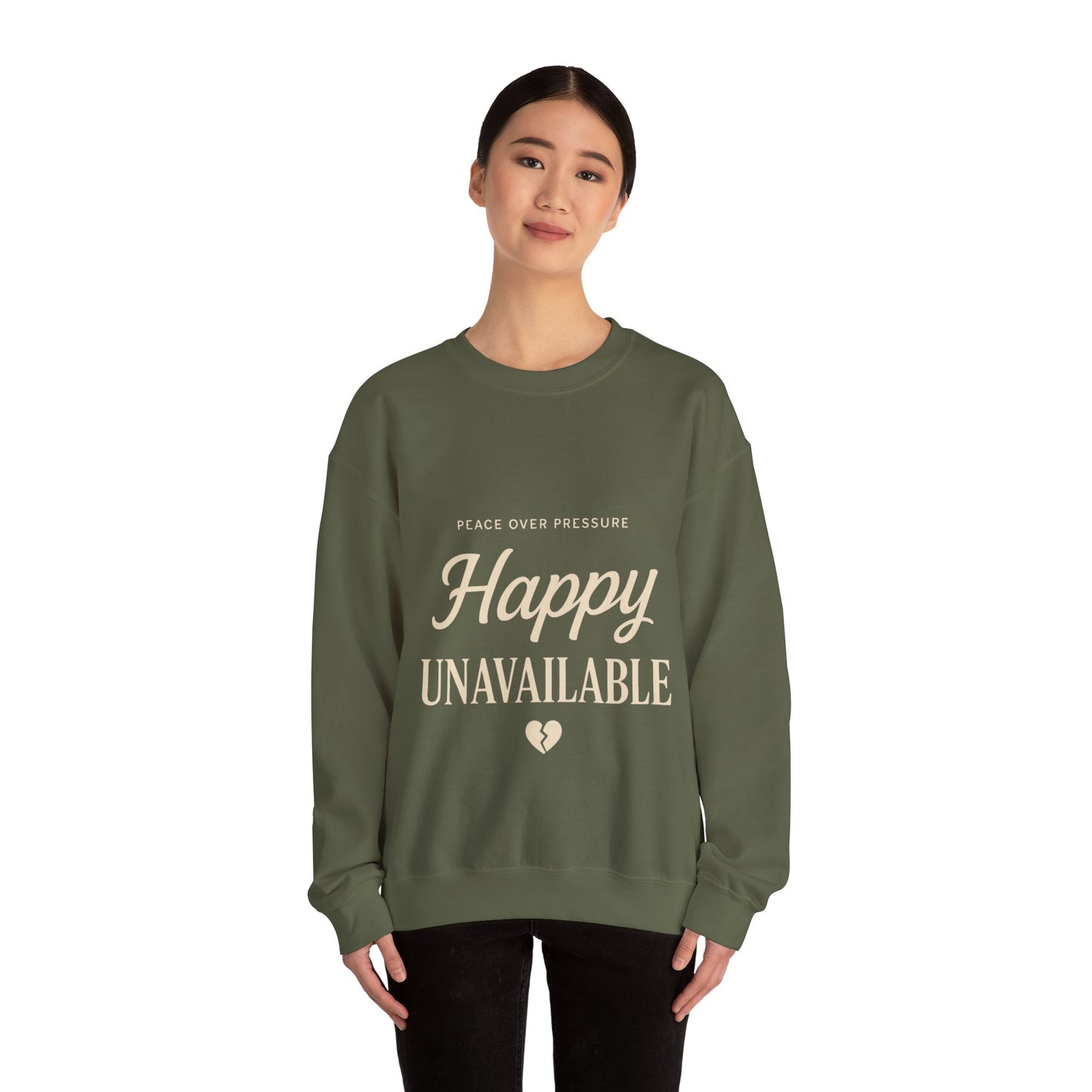 Happy Unavailable Sweatshirt | Peace Over Pressure, Broken Heart Graphic