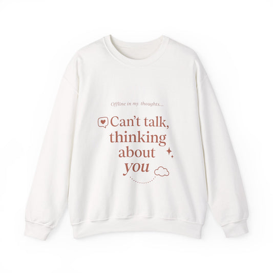 Can’t talk, thinking about you Sweatshirt | Romantic Text Graphic Printify