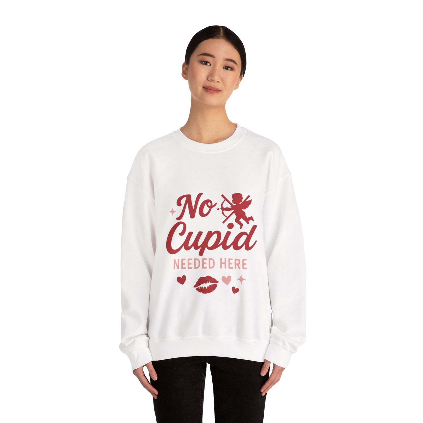 No Cupid Needed Here Sweatshirt — Funny Valentine's Day Crewneck