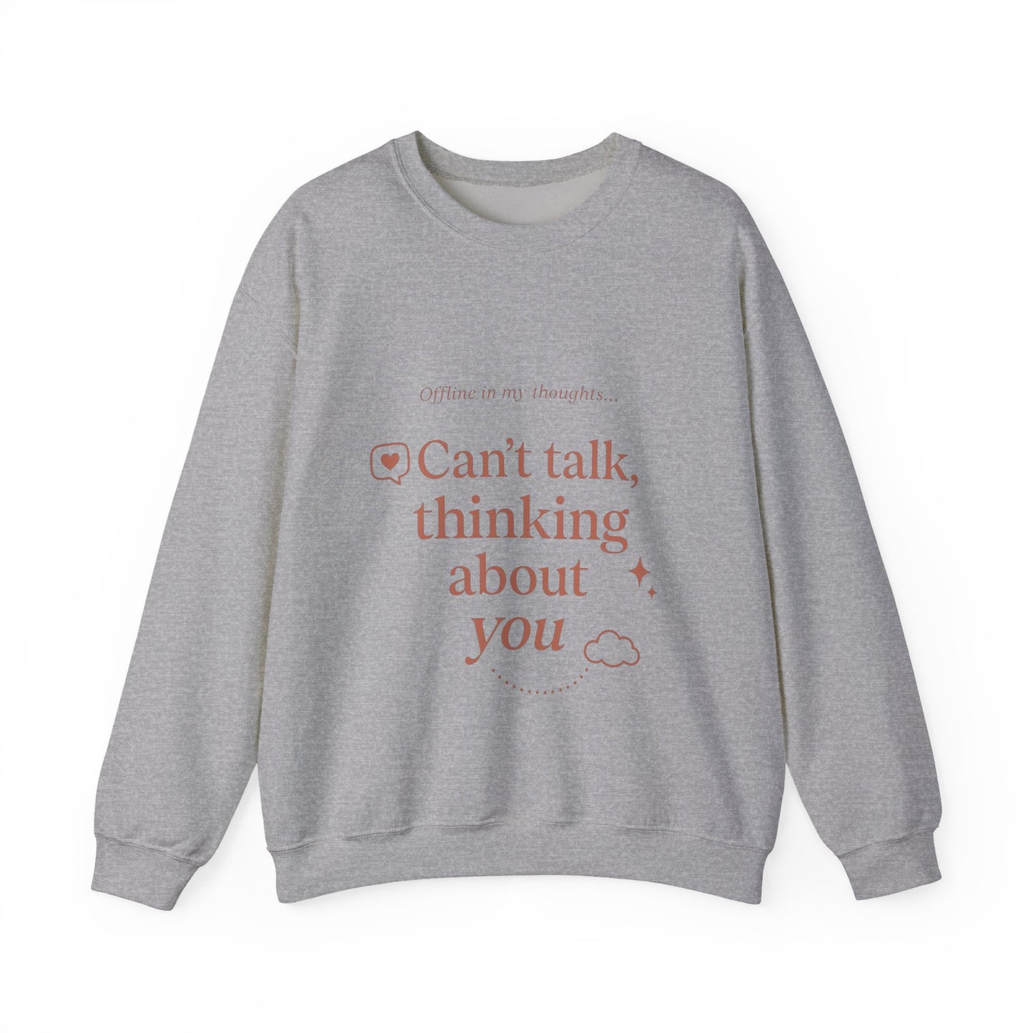 Can’t talk, thinking about you Sweatshirt | Romantic Text Graphic