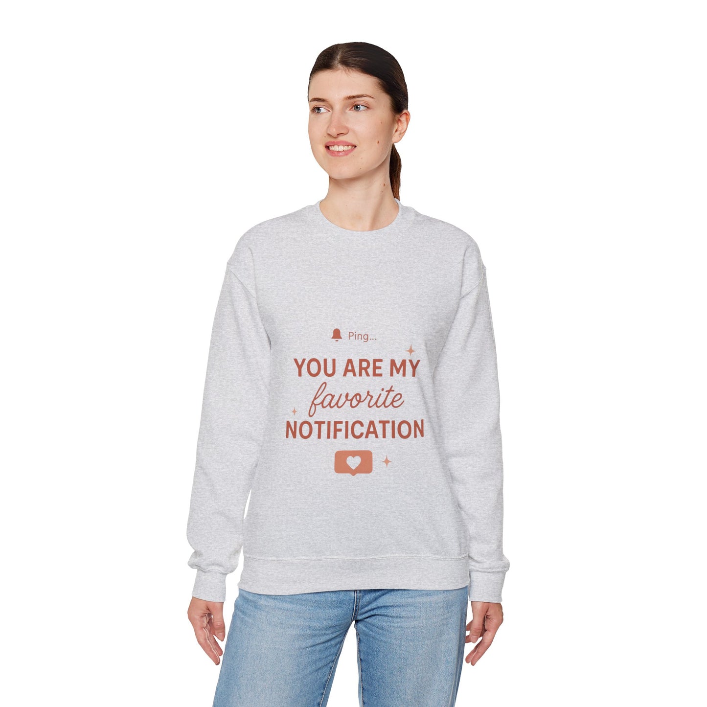 You Are My Favorite Notification Sweatshirt — Cute Text Graphic Crewneck