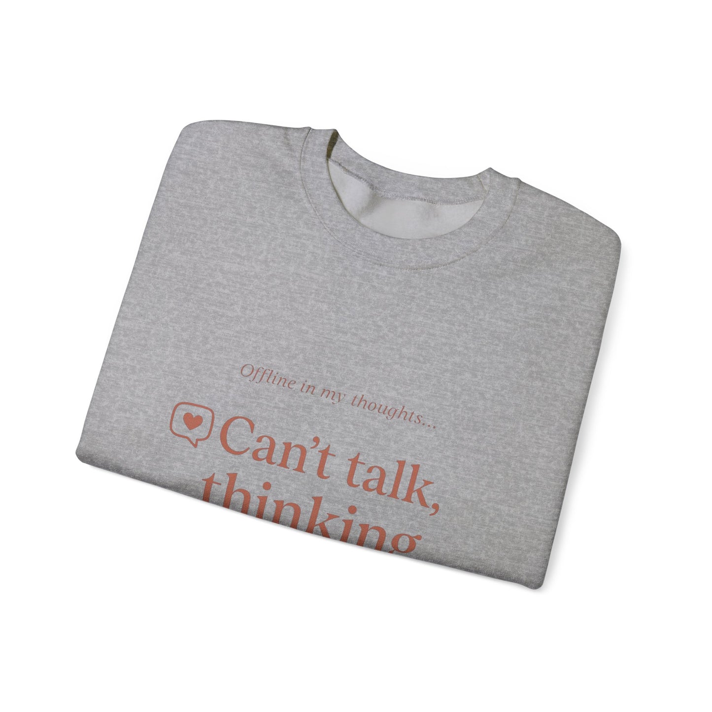 Can’t talk, thinking about you Sweatshirt | Romantic Text Graphic