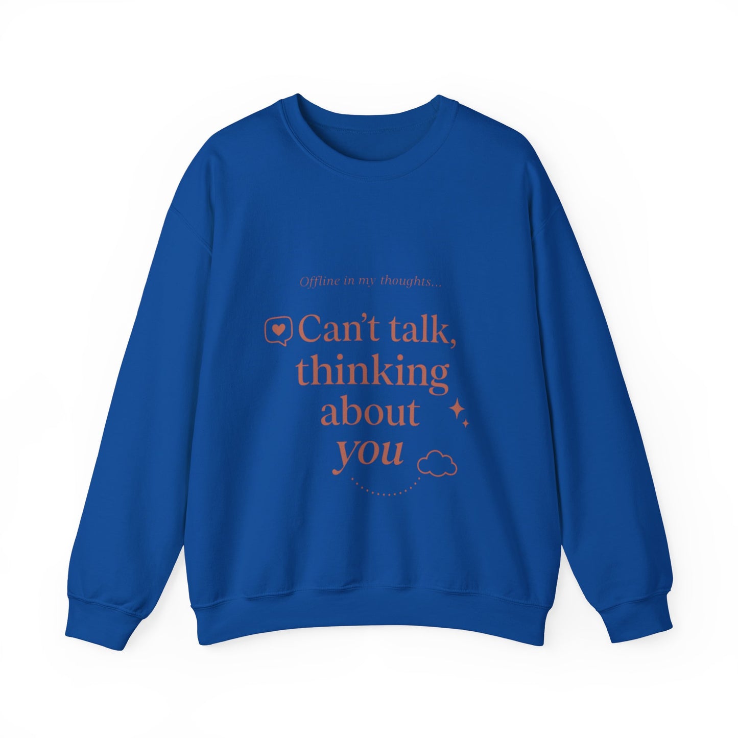 Can’t talk, thinking about you Sweatshirt | Romantic Text Graphic