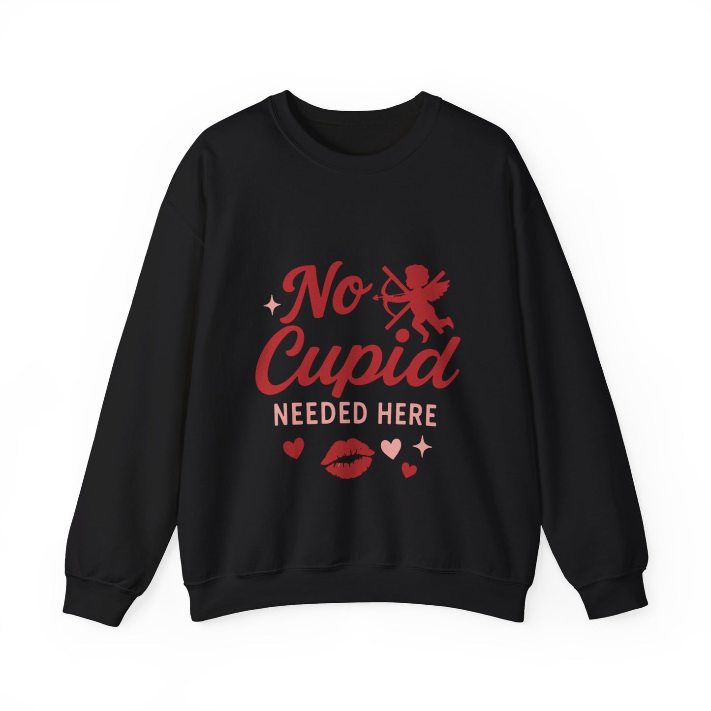 No Cupid Needed Here Sweatshirt — Funny Valentine's Day Crewneck