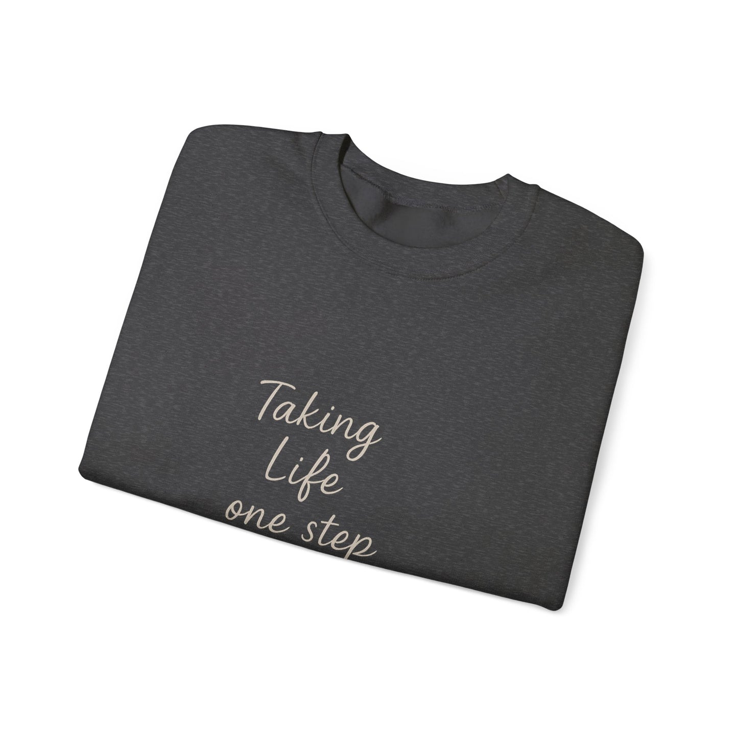 Taking Life One Step at a Time Crewneck Sweatshirt