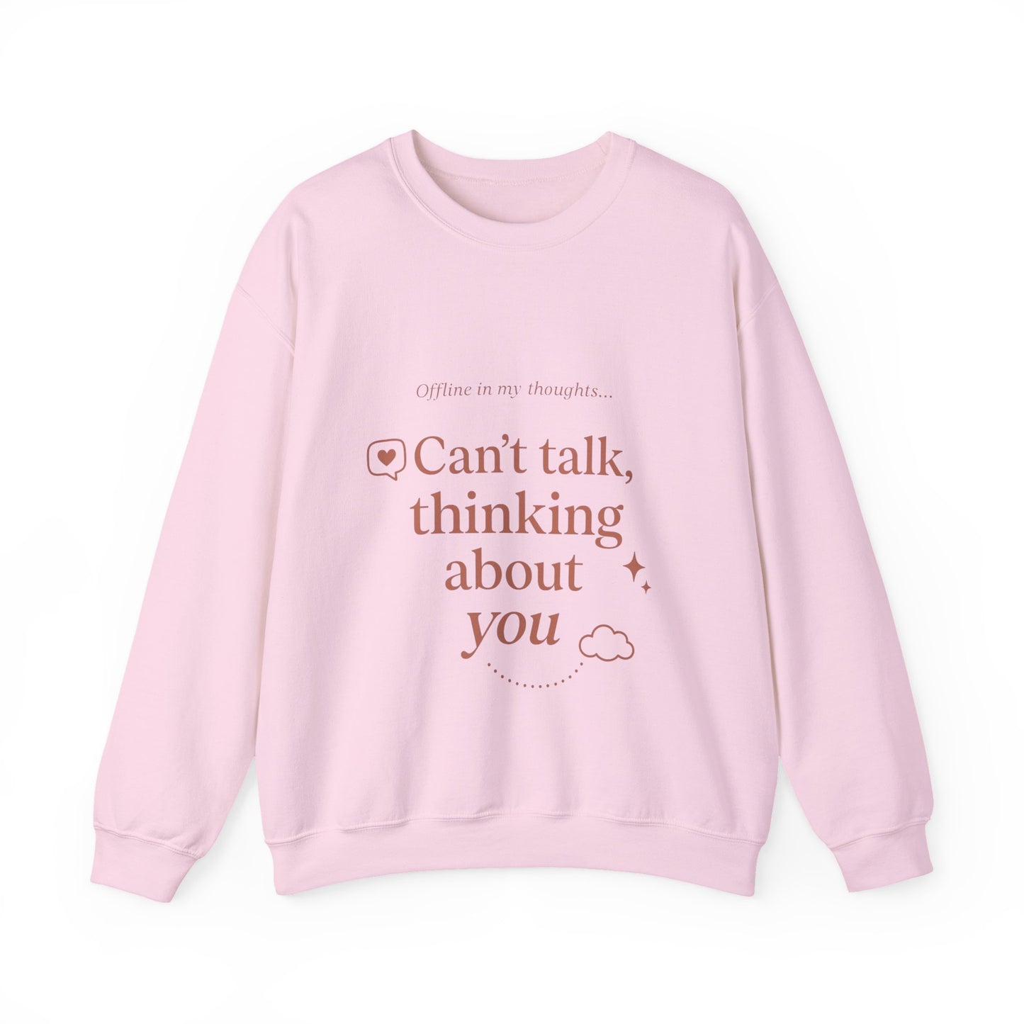 Can’t talk, thinking about you Sweatshirt | Romantic Text Graphic