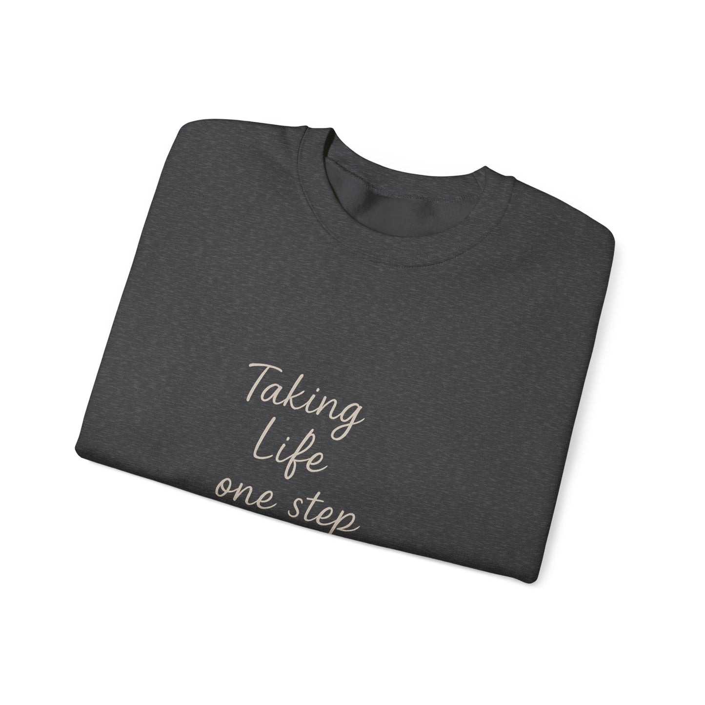 Taking Life One Step at a Time Crewneck Sweatshirt