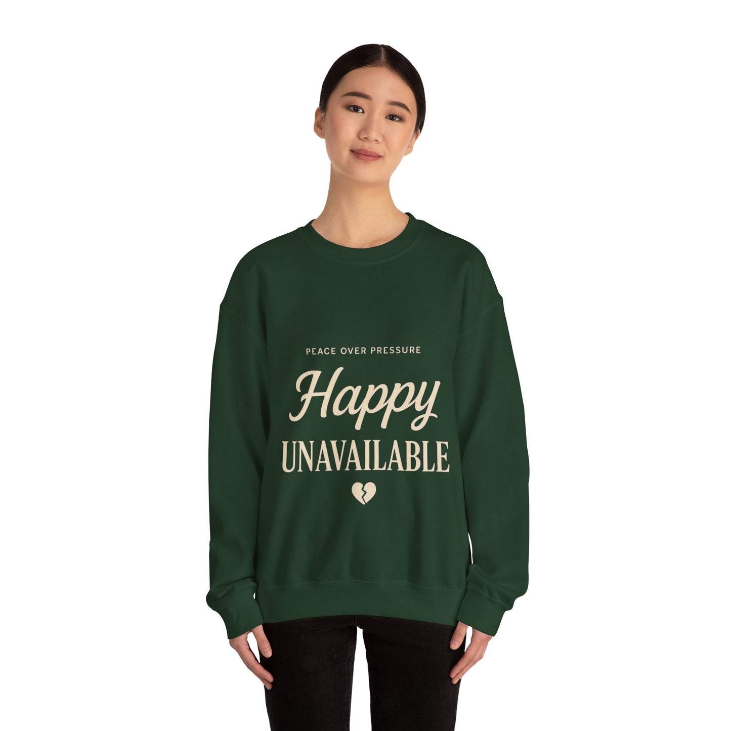 Happy Unavailable Sweatshirt | Peace Over Pressure, Broken Heart Graphic