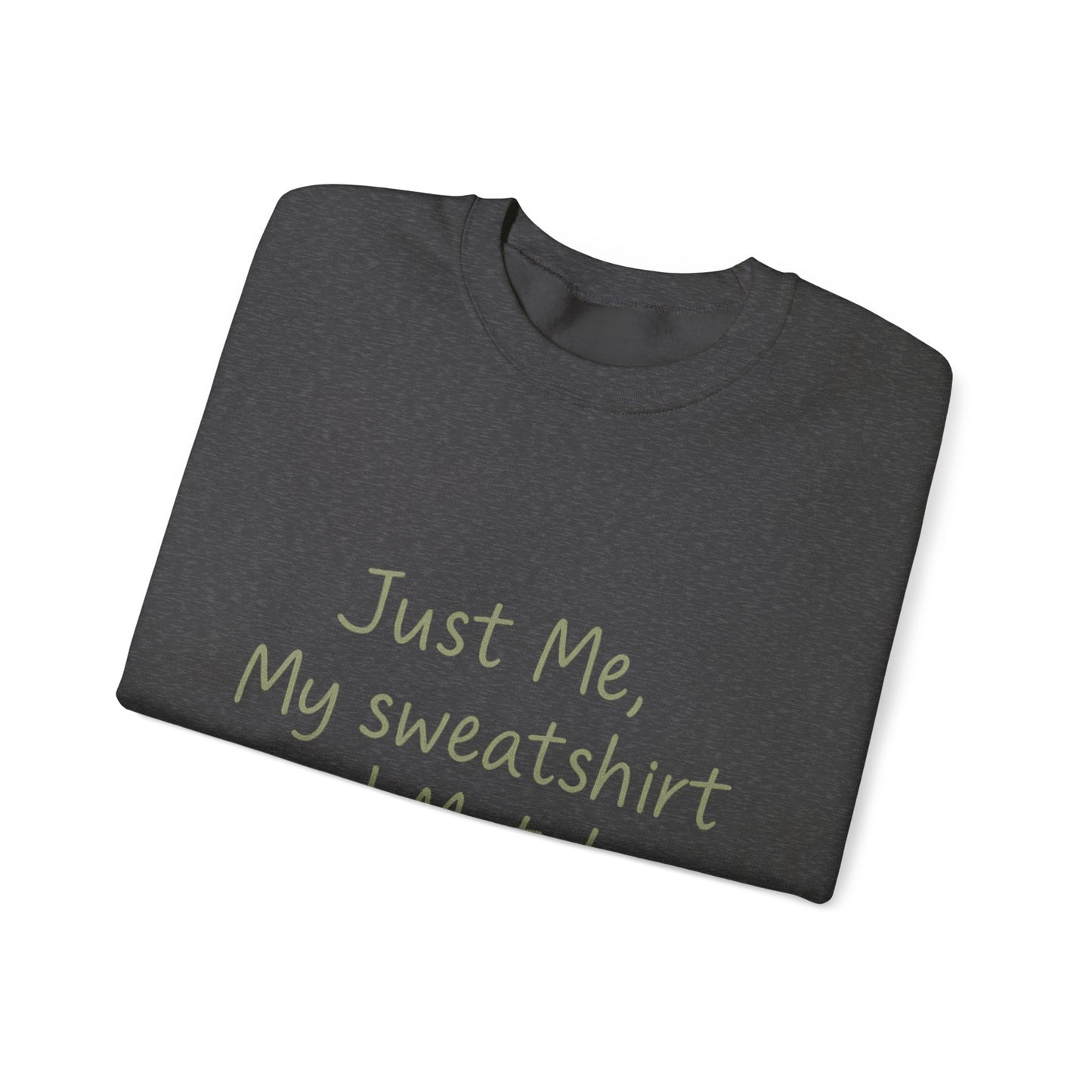 Crewneck Sweatshirt - "Just Me, My Sweatshirt and Matcha" Cozy Matcha Lover Pullover
