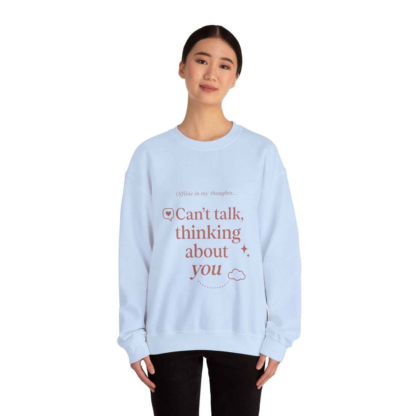 Can’t talk, thinking about you Sweatshirt | Romantic Text Graphic