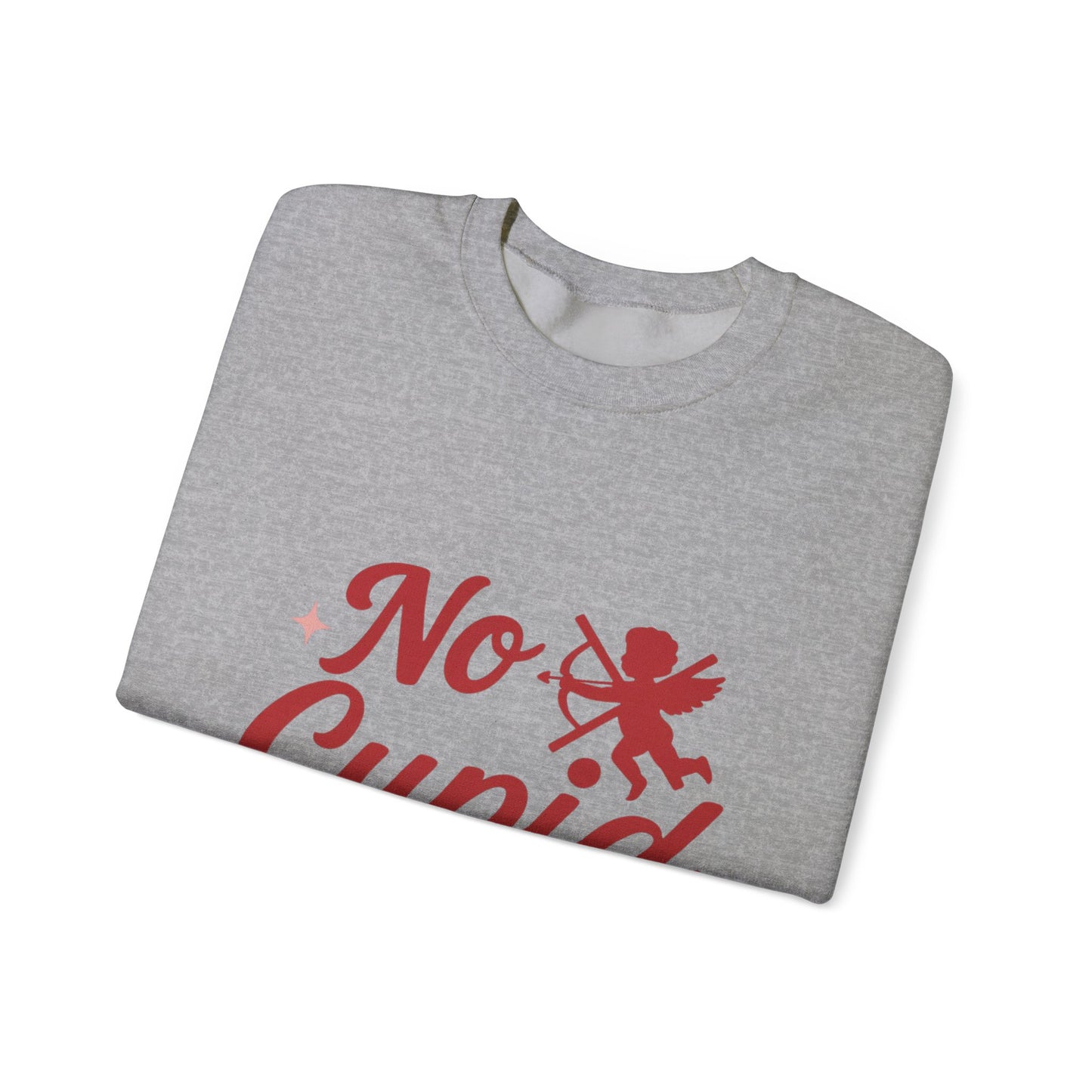 No Cupid Needed Here Sweatshirt — Funny Valentine's Day Crewneck