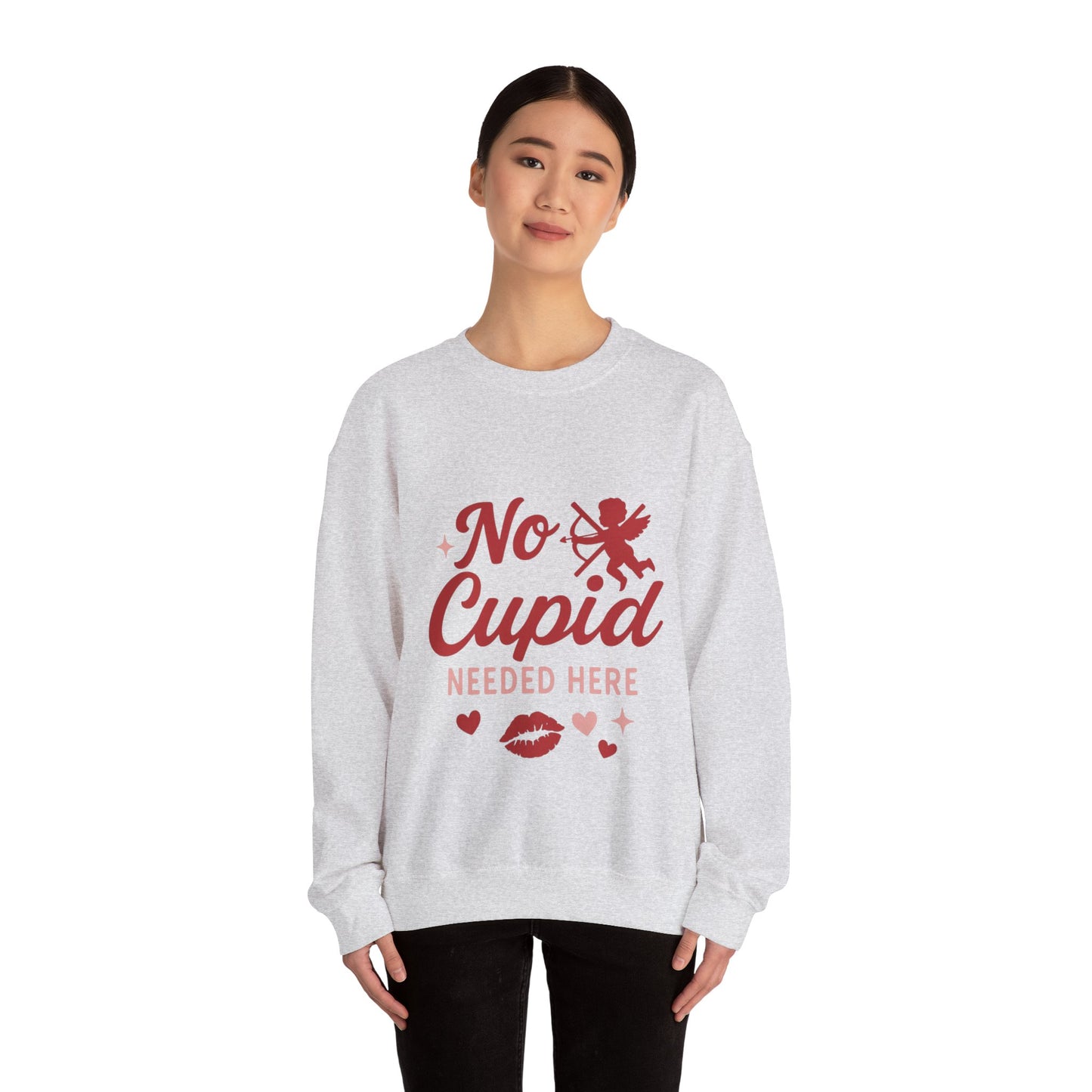 No Cupid Needed Here Sweatshirt — Funny Valentine's Day Crewneck