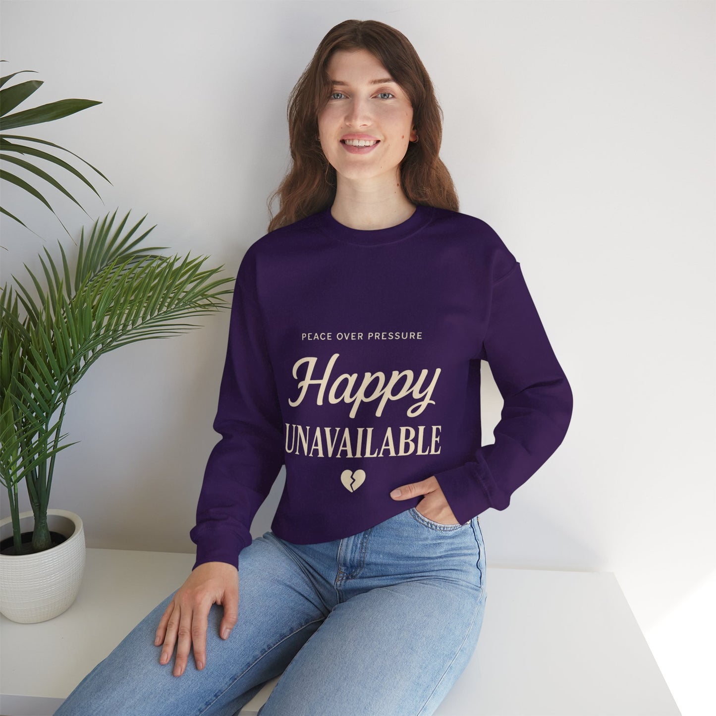 Happy Unavailable Sweatshirt | Peace Over Pressure, Broken Heart Graphic
