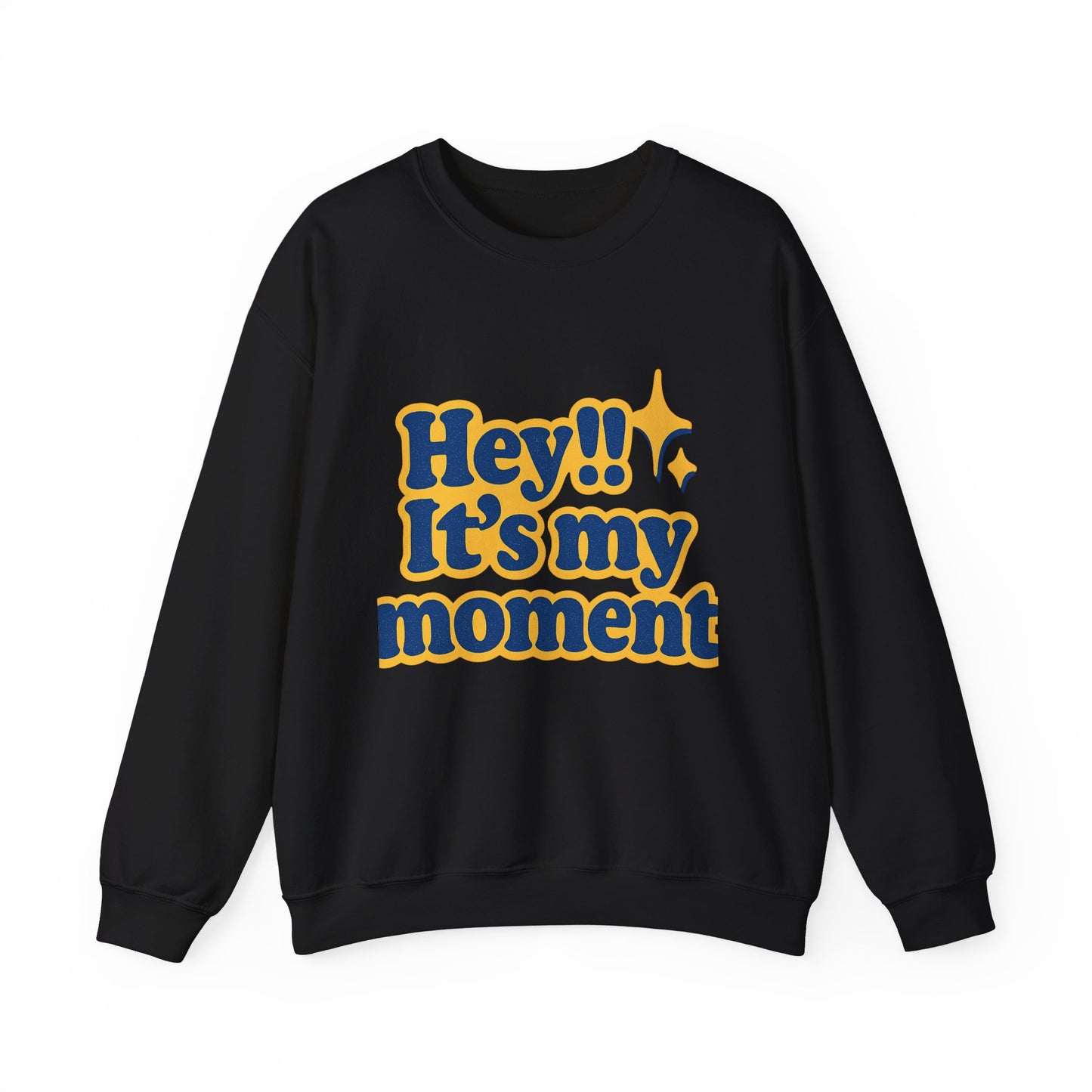 Hey!! It's My Moment Crewneck Sweatshirt