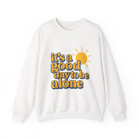 "It's a Good Day to Be Alone" Crewneck Sweatshirt Printify
